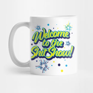 Welcome to the Shit Show! Mug